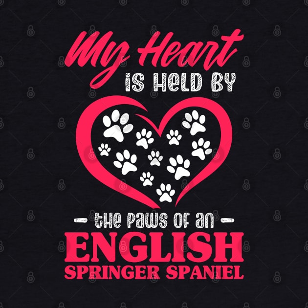 My Heart Is Held By The Paws Of A English Springer Spaniel by White Martian